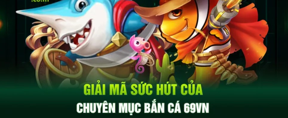 Những cách chơi game bắn cá 69VN bất bại