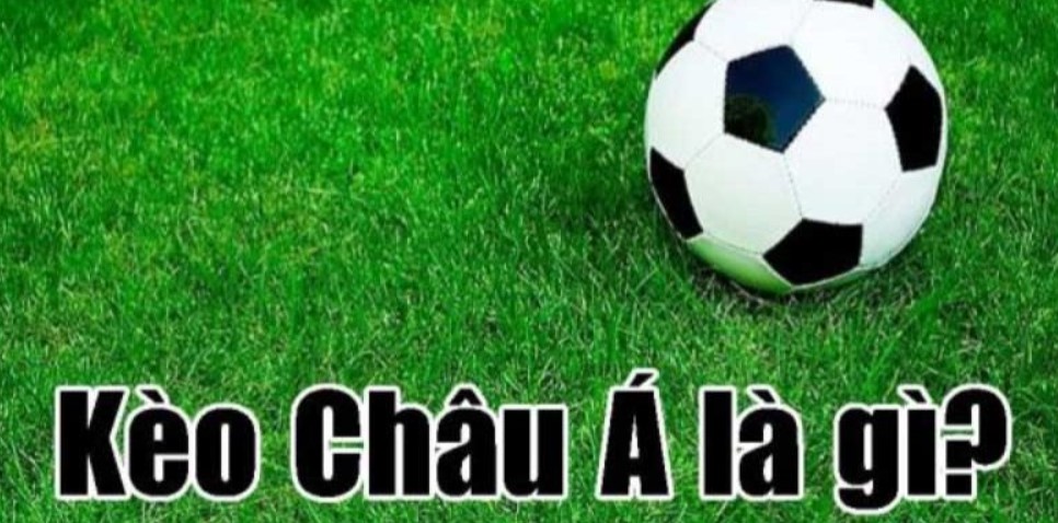 Tìm hiểu kèo châu Á 