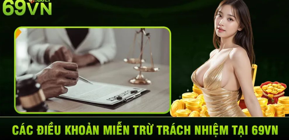 Một số chính sách miễn trừ trách nhiệm 69VN đang áp dụng