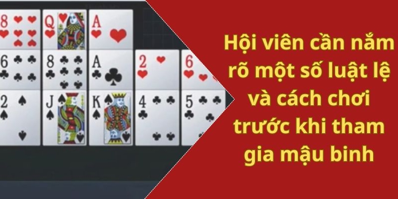 Hội viên cần nắm rõ một số luật lệ và cách chơi trước khi tham gia mậu binh